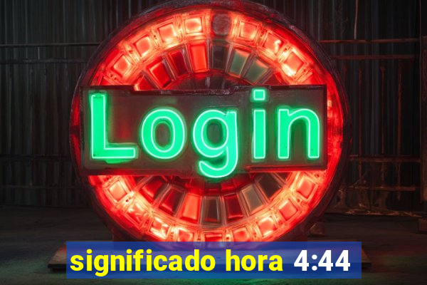 significado hora 4:44
