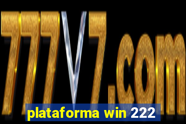 plataforma win 222
