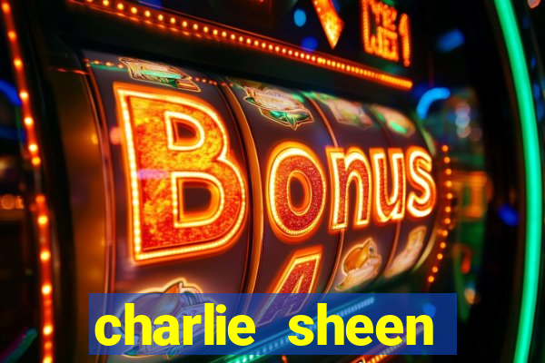 charlie sheen fortuna 2024