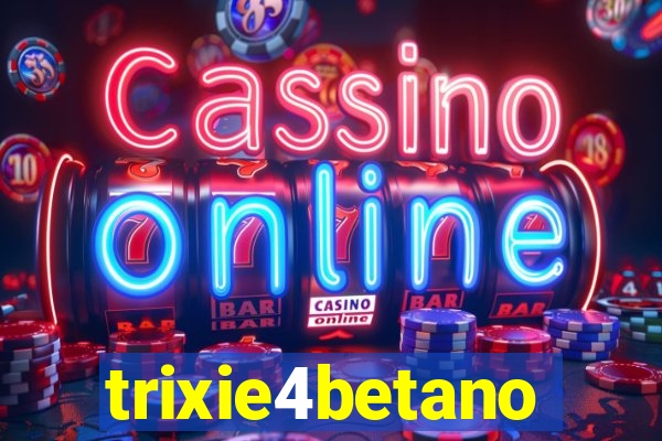 trixie4betano