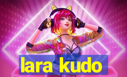 lara kudo