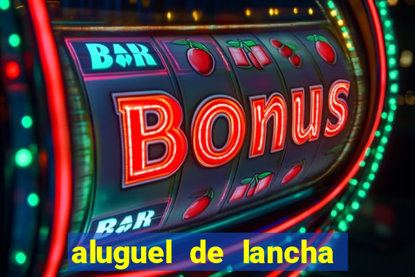 aluguel de lancha em porto belo