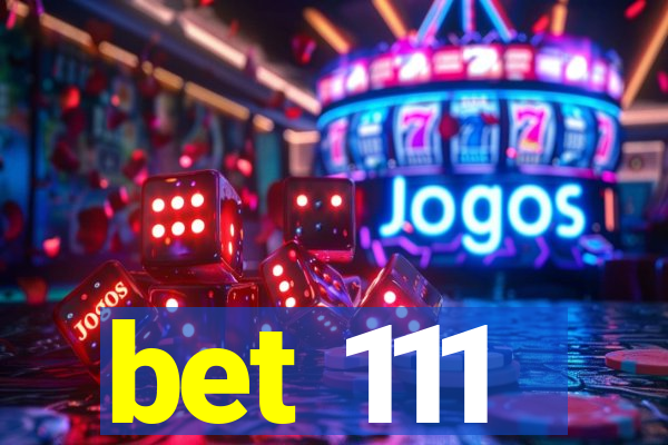 bet 111