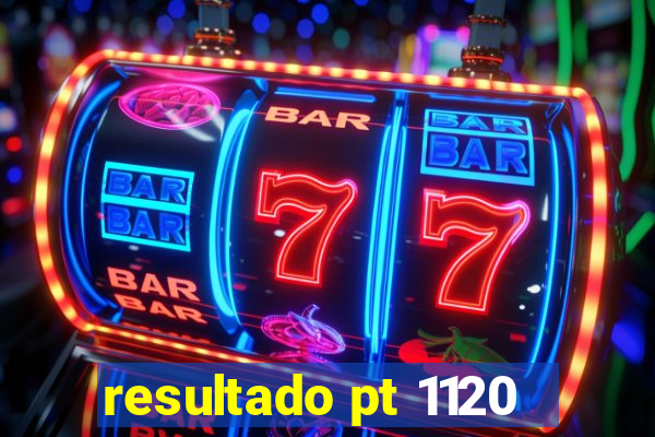 resultado pt 1120