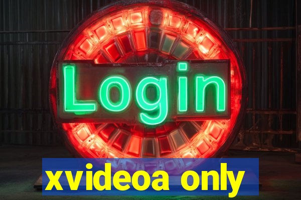 xvideoa only