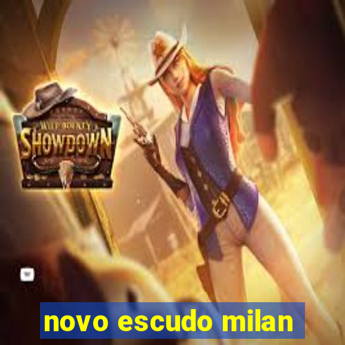 novo escudo milan