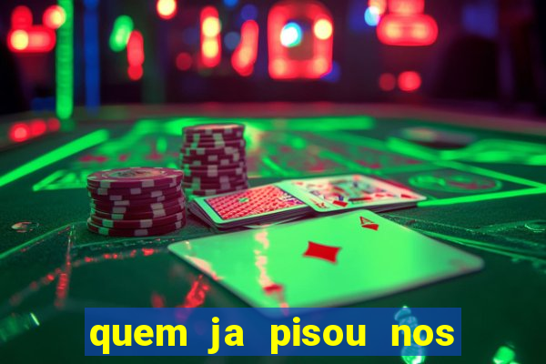 quem ja pisou nos santos dos santos letra