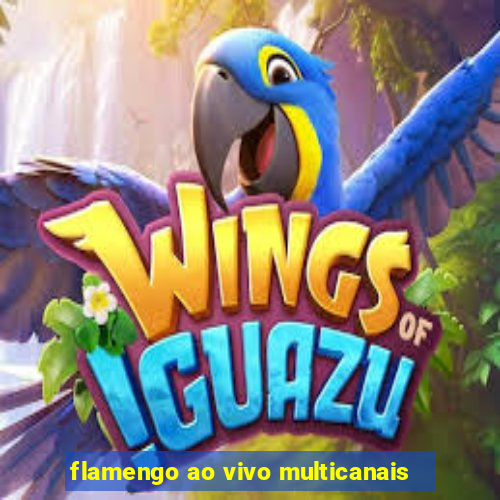 flamengo ao vivo multicanais