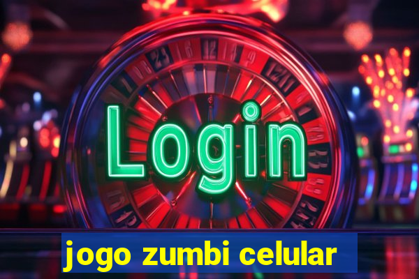 jogo zumbi celular
