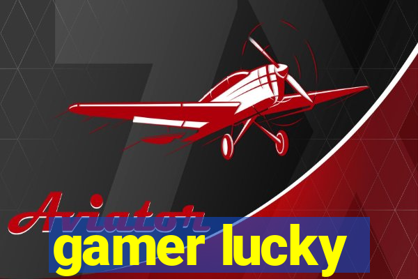 gamer lucky
