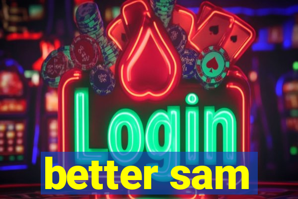 better sam