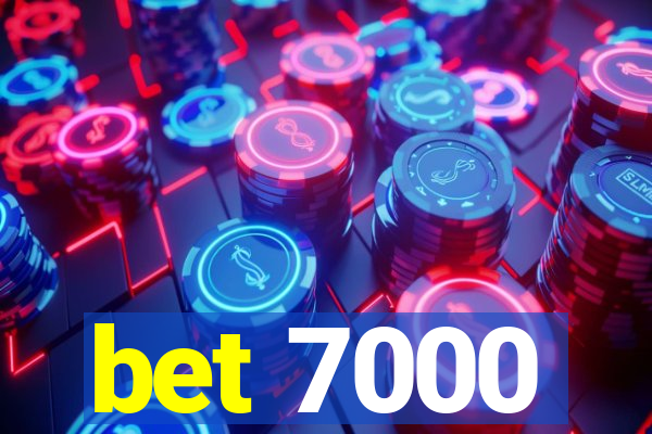 bet 7000