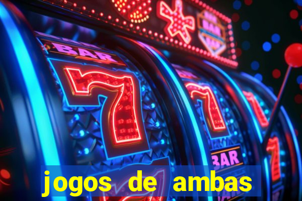 jogos de ambas marcam para hoje