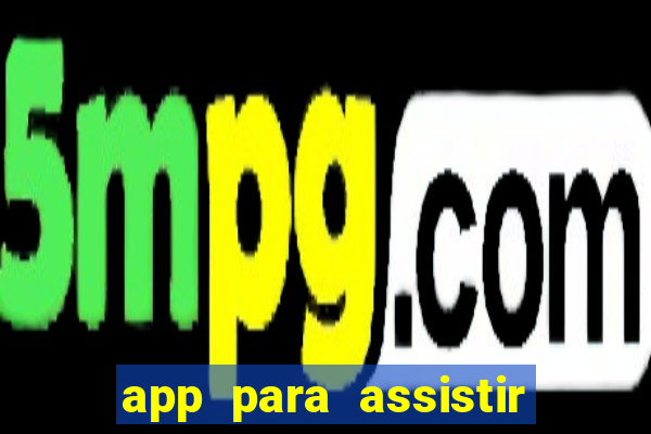 app para assistir todos os jogos de futebol