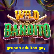 grupos adultos gay