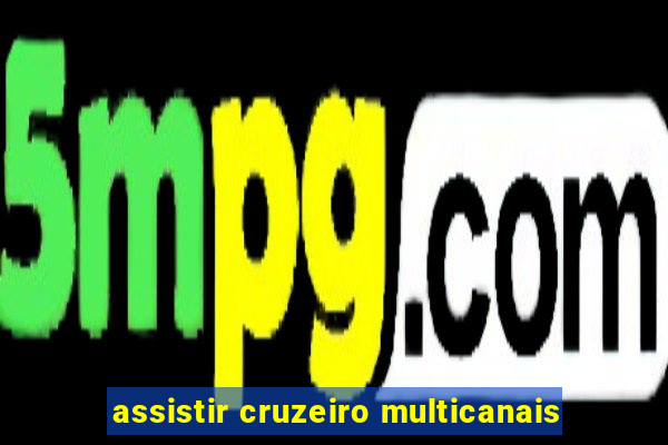 assistir cruzeiro multicanais