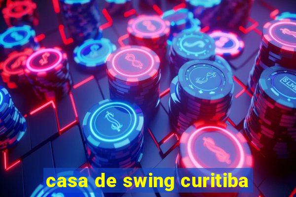 casa de swing curitiba