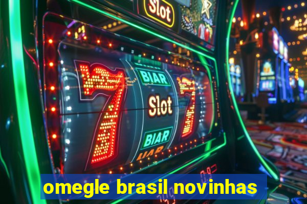 omegle brasil novinhas