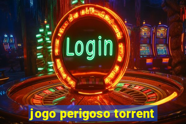 jogo perigoso torrent