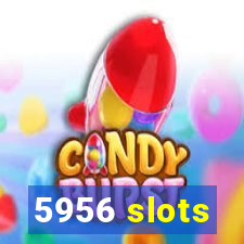5956 slots
