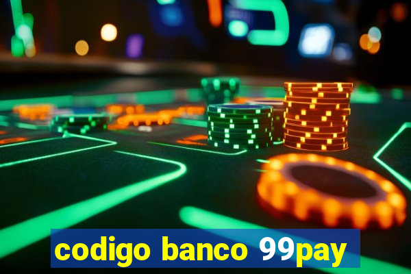 codigo banco 99pay