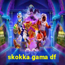 skokka gama df