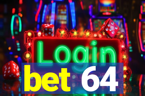 bet 64