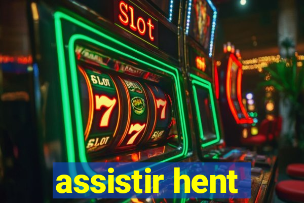 assistir hent