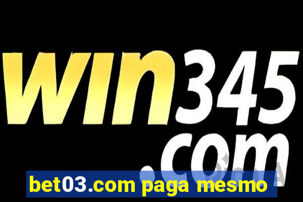 bet03.com paga mesmo