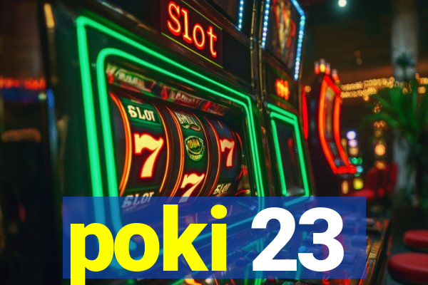 poki 23