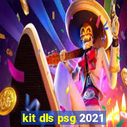kit dls psg 2021