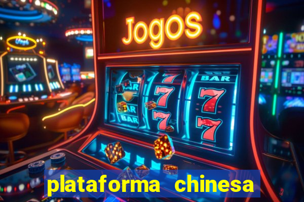 plataforma chinesa do tigrinho