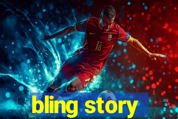 bling story