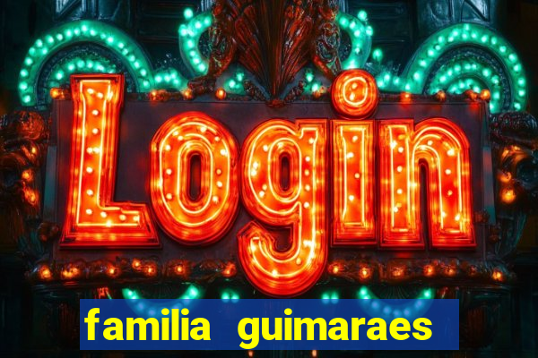 familia guimaraes na bahia