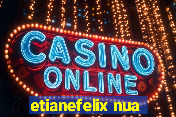 etianefelix nua
