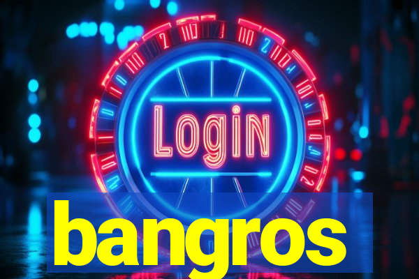 bangros