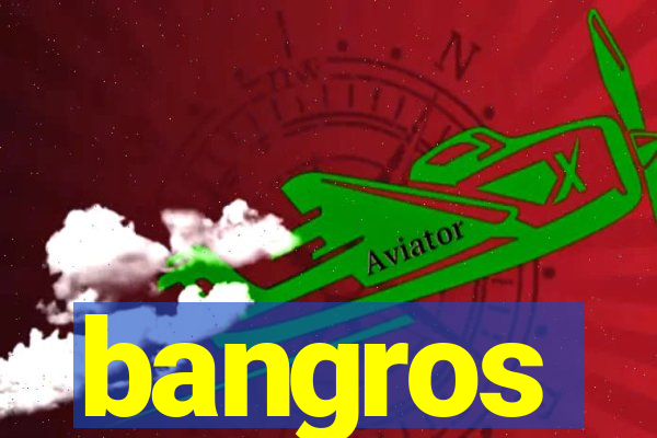 bangros