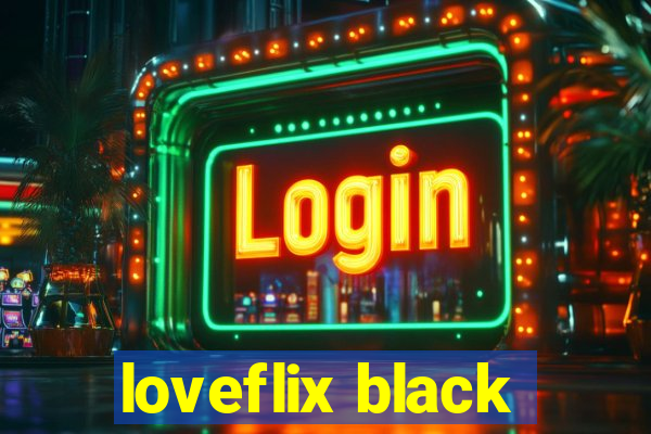 loveflix black