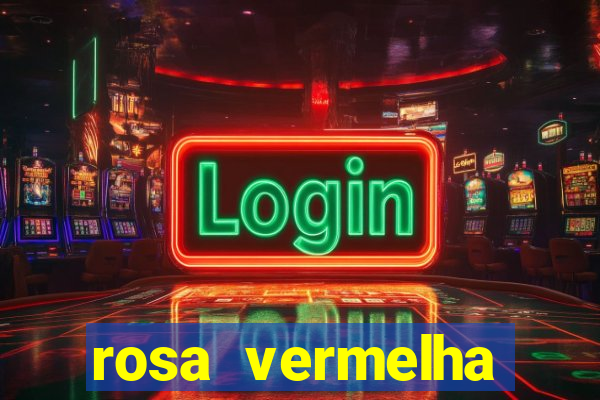 rosa vermelha (letra e cifra)