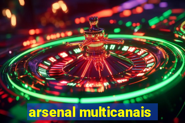 arsenal multicanais
