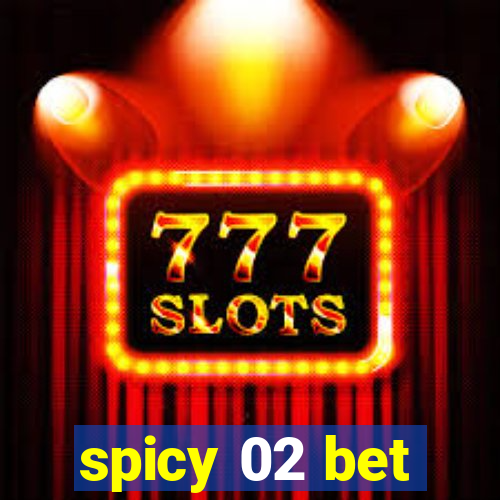 spicy 02 bet