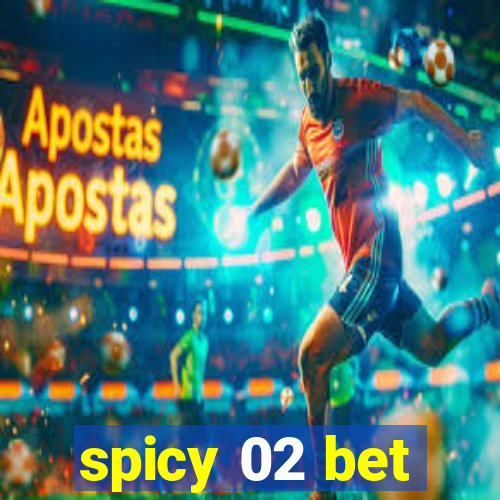spicy 02 bet
