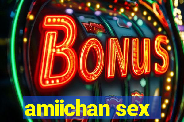 amiichan sex