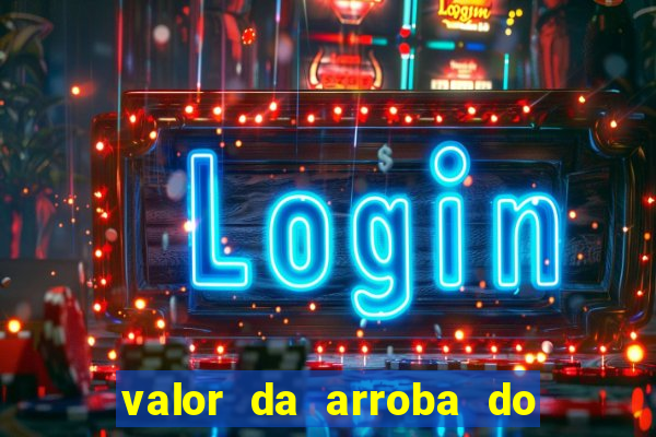valor da arroba do porco na bahia
