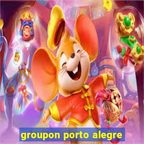 groupon porto alegre