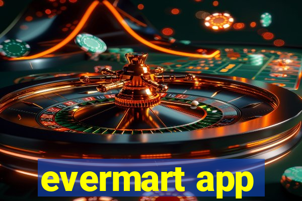 evermart app