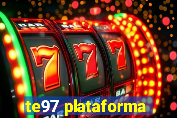 te97 plataforma