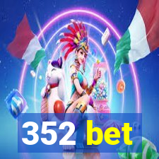 352 bet