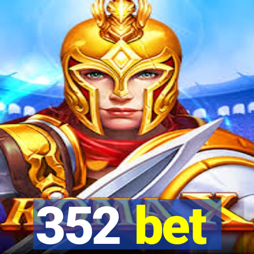 352 bet
