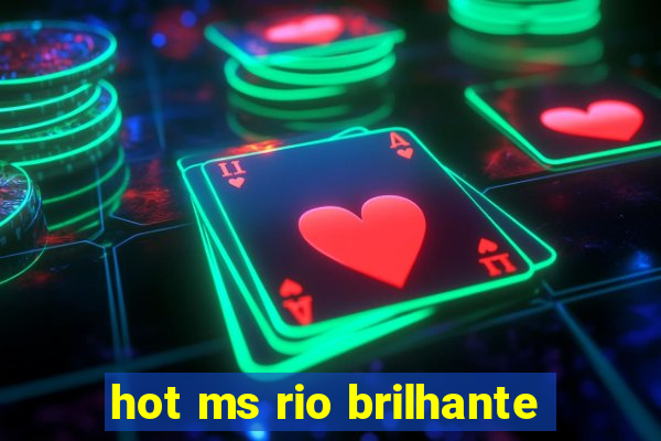 hot ms rio brilhante